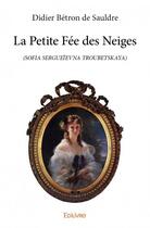 Couverture du livre « La petite fée des neiges » de Didier Betron De Sauldre aux éditions Edilivre