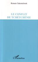 Couverture du livre « Le conflit de tchetchenie » de Romain Yakemtchouk aux éditions Editions L'harmattan