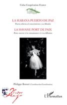 Couverture du livre « La habana puerto de paz, puerta abierta al conocimiento y su difusión ; la Havane port de paix, porte ouverte à la connaissance et à sa diffusion » de Philippe Bonnet aux éditions L'harmattan