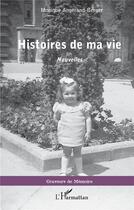 Couverture du livre « Histoires de ma vie : nouvelles » de Monique Angerand-Berger aux éditions L'harmattan