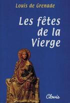 Couverture du livre « Les fêtes de la vierge » de Louis De Grenade aux éditions Clovis