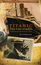 Couverture du livre « Des vies dorées ; le destin tragique des passagers de la première classe du Titanic » de Hugh Brewster aux éditions Jean-claude Gawsewitch