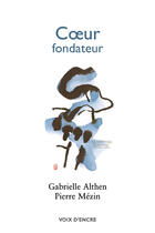 Couverture du livre « Coeur fondateur » de Gabrielle Althen et Pierre Mezin aux éditions Voix D'encre