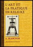 Couverture du livre « L'Art et la pratique en reliure » de Alphonse Blanchon aux éditions Emotion Primitive