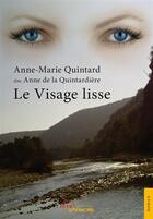 Couverture du livre « Le visage lisse » de Anne-Marie Quintard aux éditions Editions Jets D'encre