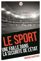 Couverture du livre « Le sport, une faille dans la sécurité de l'Etat » de Mederic Chapitaux aux éditions Enrick B.
