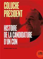 Couverture du livre « Coluche président ; histoire de la candidature d'un con » de Marie Duret-Pujol aux éditions Bord De L'eau