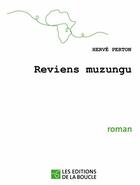Couverture du livre « Reviens muzungu » de Herve Perton aux éditions De La Boucle