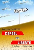 Couverture du livre « Dereel ou liberte - la place de l'education » de Françoise Carette aux éditions Beaurepaire