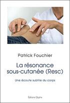 Couverture du livre « La résonance sous cutanée : une écoute subtile du corps » de Patrick Fouchier aux éditions Glyphe