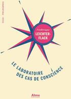 Couverture du livre « Le laboratoire des cas de conscience » de Frederique Leichter-Flack aux éditions Alma Editeur