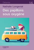Couverture du livre « Des papillons sous oxygène » de Nathalie Longevial aux éditions Feryane