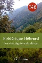 Couverture du livre « Les chataigniers du desert » de Frederique Hebrard aux éditions Les Editions Retrouvees