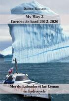Couverture du livre « My Way 3 - Carnets de bord 2012-2020 » de Didier Bovard aux éditions Editions De L'astronome