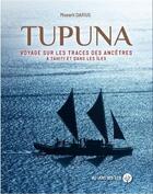 Couverture du livre « Tupuna : voyage sur les traces des ancêtres à Tahiti et dans les îles » de Moearii Darius aux éditions Au Vent Des Iles