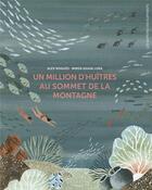 Couverture du livre « Un million d'huitres au sommet de la montagne » de Miren Asiain Lora et Alex Nogues aux éditions Editions Des Elephants