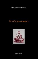 Couverture du livre « Les corps rompus » de Helios Sabate Beriain aux éditions Unicite