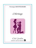 Couverture du livre « L'héritage » de Veronique Montelimard aux éditions Art Et Comedie