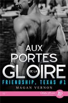 Couverture du livre « Friendship, texas - t01 - aux portes de la gloire » de Vernon Megan aux éditions Juno Publishing