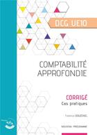 Couverture du livre « Comptabilité approfondie : corrigé : UE 10 du DCG » de Florence Douzenel aux éditions Corroy