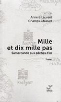 Couverture du livre « Mille et dix mille pas- T1- Samarcande aux pêches d'or » de Champs-Massart aux éditions Vibration