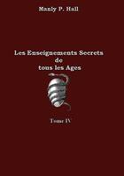 Couverture du livre « Les enseignements secrets de tous les âges Tome 4 » de Manly Palmer Hall aux éditions Books On Demand