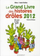 Couverture du livre « Le grand livre des histoires drôles (édition 2012) » de Mina Guillois et Andre Guillois et Bridenne aux éditions Marabout
