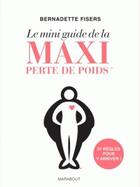 Couverture du livre « Le mini guide de la maxi perte de poids » de Bernadette Fisers aux éditions Marabout