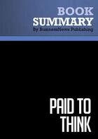 Couverture du livre « Summary: Paid to Think (review and analysis of the Goldsmiths' Book) » de Businessnews Publish aux éditions Business Book Summaries