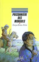 Couverture du livre « Prisonniere Des Mongols » de Evelyne Brisou-Pellen aux éditions Rageot