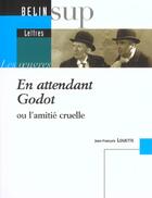 Couverture du livre « En attendant godot - ou l'amitie cruelle » de Louette J-F. aux éditions Belin Education