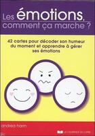 Couverture du livre « Les émotions comment ça marche ? 42 cartes pour décoder son humeur du moment et apprendre à gérer ses émotions » de Andrea Harrn aux éditions Courrier Du Livre