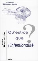 Couverture du livre « Qu'est-ce que l'intentionalité ? » de Valerie Aucouturier aux éditions Vrin