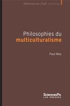 Couverture du livre « Philosophies du multiculturalisme » de Paul May aux éditions Presses De Sciences Po