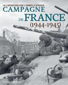 Couverture du livre « Campagne de France (1944-1945) ; la libération par l'armée d'Afrique » de Jerome Leygat aux éditions Etai