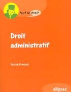 Couverture du livre « Droit administratif » de Patrick Fraisseix aux éditions Ellipses