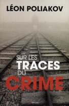 Couverture du livre « Sur les traces du crime » de Léon Poliakov aux éditions Grancher