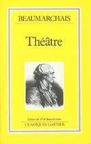 Couverture du livre « Théâtre » de Pierre-Augustin Caron De Beaumarchais aux éditions Garnier