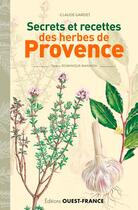 Couverture du livre « Secrets et recettes des herbes de Provence » de Claude Gardet aux éditions Ouest France