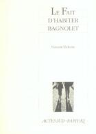 Couverture du livre « Le fait d'habiter Bagnolet » de Vincent Delerm aux éditions Actes Sud