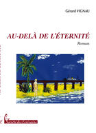 Couverture du livre « Au-delà de l'éternité » de Gerard Vignau aux éditions Societe Des Ecrivains
