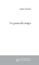 Couverture du livre « Le Genocide Tengo » de Cedric Vincent aux éditions Le Manuscrit