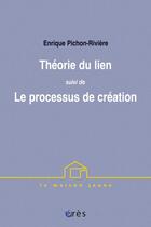 Couverture du livre « Théorie du lien ; le processus de création » de Enrique Pichon-Riviere aux éditions Eres