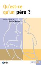 Couverture du livre « Qu'est-ce qu'un pere ? » de Daniel Coum aux éditions Eres