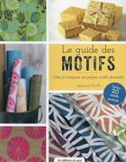 Couverture du livre « Le guide des motifs ; créer et composer ses propres motifs décoratifs ; inclus 20 motifs gratuits » de Jessica Swift aux éditions De Saxe