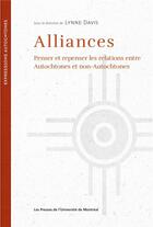 Couverture du livre « Alliances - penser et repenser les relations entre autochtones et non-autochtones » de Collectif/Davis aux éditions Pu De Montreal