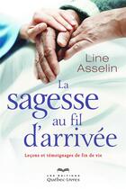 Couverture du livre « La sagesse au fil d'arrivee » de Line Asselin aux éditions Quebec Livres