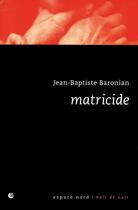 Couverture du livre « Matricide » de Jean-Baptiste Baronian aux éditions Espace Nord