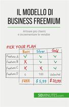 Couverture du livre « Il modello di business freemium : Attirare più clienti e incrementare le vendite » de Mouna Guidiri aux éditions 50minutes.com