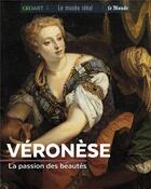 Couverture du livre « Véronèse ; la passion des beautés » de Marine Bellanger aux éditions Geo Art